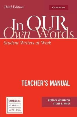 In our own Words Teacher's Manual: Student Writers at Work - Rebecca Mlynarczyk,Steven B. Haber - cover