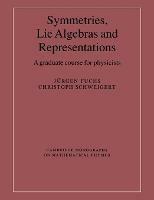 Symmetries, Lie Algebras and Representations: A Graduate Course for Physicists - Jurgen Fuchs,Christoph Schweigert - cover
