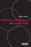 Globalizing Democracy and Human Rights - Carol C. Gould - cover