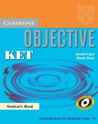 Objective Ket. Student's book. Per le Scuole superiori - Annette Capel,Wendy Sharp - copertina