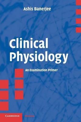 Clinical Physiology: An Examination Primer - Ashis Banerjee - cover