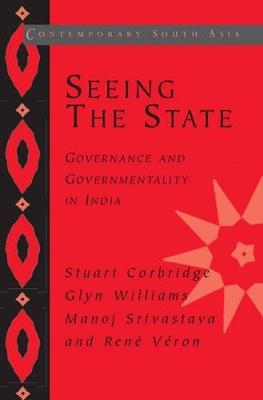 Seeing the State: Governance and Governmentality in India - Stuart Corbridge,Glyn Williams,Manoj Srivastava - cover