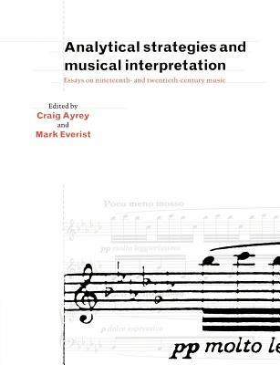Analytical Strategies and Musical Interpretation: Essays on Nineteenth- and Twentieth-Century Music - cover