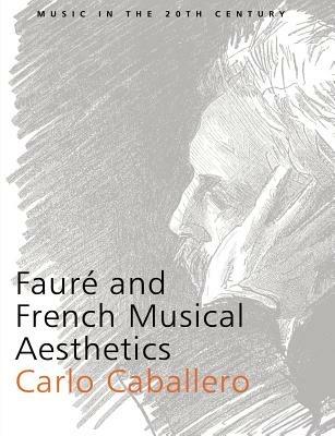 Faure and French Musical Aesthetics - Carlo Caballero - cover