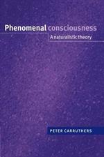 Phenomenal Consciousness: A Naturalistic Theory