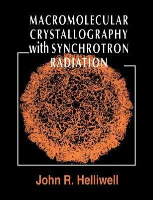 Macromolecular Crystallography with Synchrotron Radiation - John R. Helliwell - cover