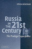 Russia in the 21st Century: The Prodigal Superpower - Steven Rosefielde - cover