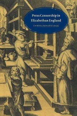 Press Censorship in Elizabethan England - Cyndia Susan Clegg - cover