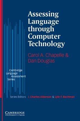 Assessing Language through Computer Technology - Carol A. Chapelle,Dan Douglas - cover