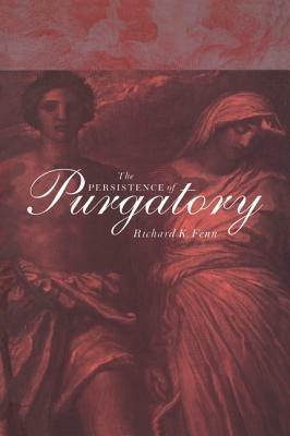 The Persistence of Purgatory - Richard K. Fenn - cover