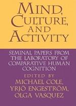 Mind, Culture, and Activity: Seminal Papers from the Laboratory of Comparative Human Cognition