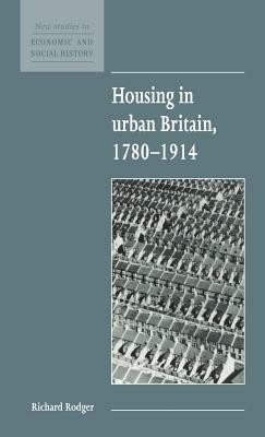 Housing in Urban Britain 1780–1914 - Richard Rodger - cover