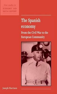 The Spanish Economy: From the Civil War to the European Community - Joseph Harrison - cover