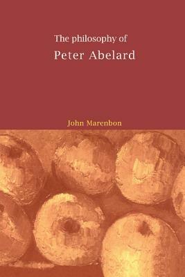 The Philosophy of Peter Abelard - John Marenbon - cover