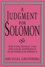 A Judgment for Solomon: The d'Hauteville Case and Legal Experience in Antebellum America