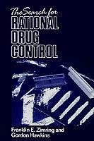 The Search for Rational Drug Control - Franklin E. Zimring,Gordon Hawkins - cover