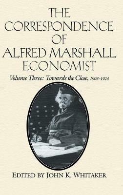 The Correspondence of Alfred Marshall, Economist - Alfred Marshall - cover