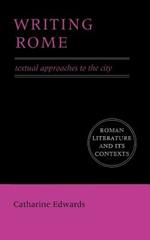Writing Rome: Textual Approaches to the City