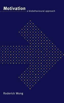 Motivation: A Biobehavioural Approach - Roderick Wong - cover