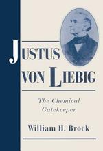 Justus von Liebig: The Chemical Gatekeeper
