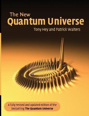The New Quantum Universe - Tony Hey,Patrick Walters - cover