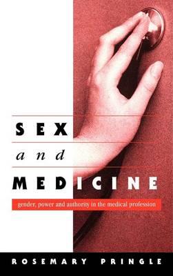 Sex and Medicine: Gender, Power and Authority in the Medical Profession - Rosemary Pringle - cover