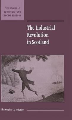 The Industrial Revolution in Scotland - Christopher A. Whatley - cover