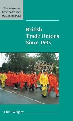 British Trade Unions since 1933 - Chris Wrigley - cover