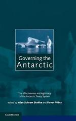 Governing the Antarctic: The Effectiveness and Legitimacy of the Antarctic Treaty System