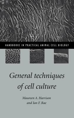 General Techniques of Cell Culture - Maureen A. Harrison,Ian F. Rae - cover