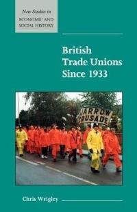 British Trade Unions since 1933 - Chris Wrigley - cover