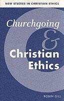 Churchgoing and Christian Ethics - Robin Gill - cover