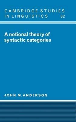 A Notional Theory of Syntactic Categories - John M. Anderson - cover