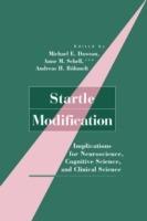 Startle Modification: Implications for Neuroscience, Cognitive Science, and Clinical Science - cover