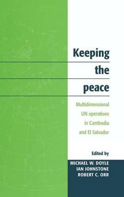Keeping the Peace: Multidimensional UN Operations in Cambodia and El Salvador - cover