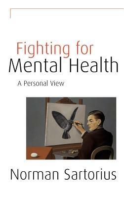 Fighting for Mental Health: A Personal View - Norman Sartorius - cover