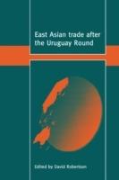 East Asian Trade after the Uruguay Round - cover