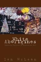 White Aborigines: Identity Politics in Australian Art
