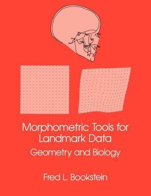 Morphometric Tools for Landmark Data: Geometry and Biology - Fred L. Bookstein - cover