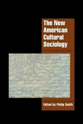 The New American Cultural Sociology - Philip Smith - cover