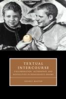 Textual Intercourse: Collaboration, authorship, and sexualities in Renaissance drama - Jeffrey Masten - cover