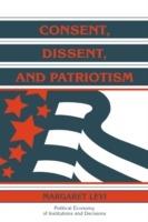 Consent, Dissent, and Patriotism - Margaret Levi - cover