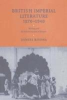 British Imperial Literature, 1870–1940: Writing and the Administration of Empire - Daniel Bivona - cover