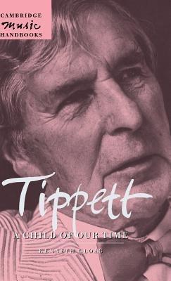 Tippett: A Child of our Time - Kenneth Gloag - cover