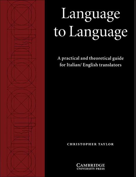 Language to Language: A Practical and Theoretical Guide for Italian/English Translators - Christopher Taylor - 3