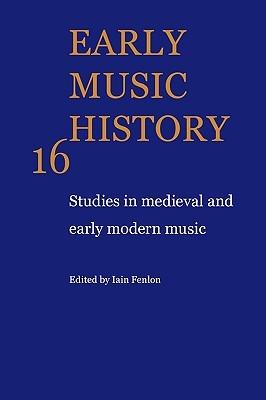 Early Music History: Volume 16: Studies in Medieval and Early Modern Music - cover