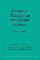 Electronic Transport in Mesoscopic Systems - Supriyo Datta - cover