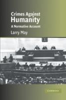 Crimes against Humanity: A Normative Account - Larry May - cover