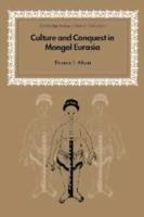 Culture and Conquest in Mongol Eurasia