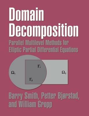 Domain Decomposition: Parallel Multilevel Methods for Elliptic Partial Differential Equations - Barry Smith,Petter Bjorstad,William Gropp - cover